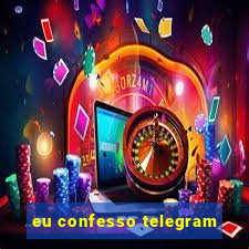 eu confesso telegram